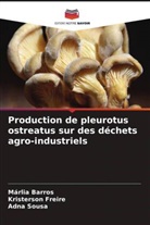 M&aacute;rlia Barros, Kristerson Freire, Adna Sousa - Production de pleurotus ostreatus sur des d&eacute;chets agro-industriels