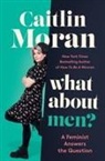 Caitlin Moran - What About Men?