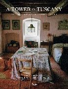 Michael Cunningham, Fran&ccedil;ois Halard, Beatrice Monti Della Corte - A Tower in Tuscany