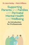 Dr Jane Hanley, Jane Hanley, Mark Williams - SUPPORTING PARENTS AND FAMILIES WIT