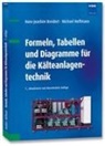 Hans-Joachim Breidert, Michael Hoffmann - Formeln, Tabellen und Diagramme f&uuml;r die K&auml;lteanlagentechnik