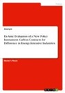 Anonym, Anonymous - Ex-Ante Evaluation of a New Policy Instrument. Carbon Contracts for Difference in Energy-Intensive Industries