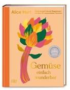 Alice Hart - Gem&uuml;se einfach wunderbar