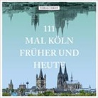 Norbert Breidenstein, Tobias Christ, Norbert Breidenstein, Norbert Breidenstein - 111 mal K&ouml;ln fr&uuml;her und heute