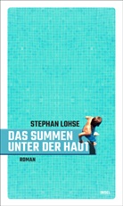 Stephan Lohse - Das Summen unter der Haut