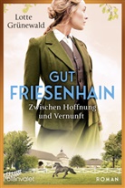 Lotte Gr&uuml;newald - Gut Friesenhain - Zwischen Hoffnung und Vernunft