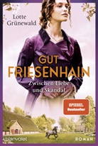 Lotte Gr&uuml;newald - Gut Friesenhain - Zwischen Liebe und Skandal