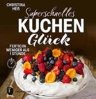 Christina He&szlig; - Superschnelles Kuchengl&uuml;ck