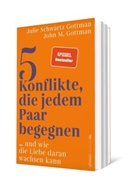 John M (Dr.) Gottman, John M. Gottman, Julie Schwartz Gottman, Julie Schwartz Gottman, Julie (Dr. Schwartz Gottman - 5 Konflikte, die jedem Paar begegnen