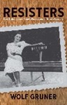 Wolf Gruner, Gruner Wolf - Resisters