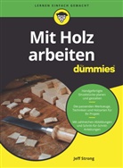 Hartmut Strahl, Jeff Strong - Mit Holz arbeiten f&uuml;r Dummies
