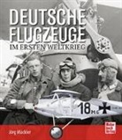 J&ouml;rg M&uuml;ckler - Deutsche Flugzeuge im Ersten Weltkrieg