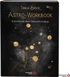 Tanja Brock - Astro-Workbook: Entschl&uuml;ssle dein Geburtshoroskop - Lerne Schritt f&uuml;r Schritt dein Birth Chart lesen und deuten
