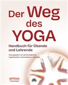 Herausgegeben vom Berufsverband der Yogalehrenden in Deutschland (BDYoga), Herausgegeben vom Berufsverband der Yogalehrenden in Deutschland e. V. (BDYoga), Herausgegeben vom Berufsverband der Yogalehrenden in Deutschland e.V. (BDYoga), Hg. v. Berufsverband der Yogalehrenden in Deutschl - Der Weg des Yoga
