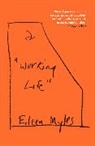 Eileen Myles, Myles Eileen - a "Working Life"