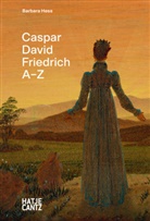 Caspar David Friedrich, Barbara Hess - Caspar David Friedrich A-Z. K&uuml;nstler-Monografie, die neue Perspektiven zu ber&uuml;hmten Gem&auml;lden eines der bekanntesten deutschen Maler der Romantik bietet.