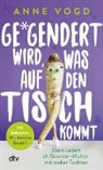 Anne Vogd - Gegendert wird, was auf den Tisch kommt