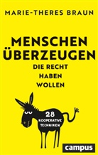 Marie-Theres Braun - Menschen &uuml;berzeugen, die Recht haben wollen
