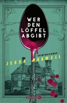 Jessa Maxwell - Wer den L&ouml;ffel abgibt