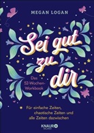 Megan Logan - Sei gut zu dir