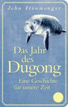John Ironmonger - Das Jahr des Dugong - Eine Geschichte f&uuml;r unsere Zeit