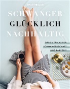 smarticular Verlag, smarticular Verlag - Schwanger Gl&uuml;cklich Nachhaltig