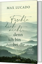 Max Lucado, Lucado  Max - F&uuml;rchte dich nicht, denn ich bin bei dir