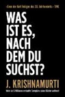 Jiddu Krishnamurti - Was ist es, nach dem du suchst?