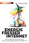 J&ouml;rg Schieb - Energiefresser Internet