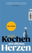 Max Strohe - Kochen am offenen Herzen