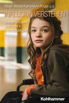 Uta H&auml;sel-Weide, Katharina Kammeyer, Iris Kruse, Iris u Kruse, Desir&eacute;e Laubenstein, Oliver Reis... - Inklusion verstehen