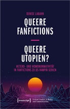 Denise Labahn, Petra Labahn - Queere Fanfictions - Queere Utopien?