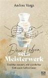 Andrea Varga, Varga  Andrea - Dein Leben, sein Meisterwerk