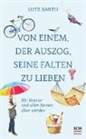 Lutz Barth, Barth  Lutz - Von einem, der auszog, seine Falten zu lieben