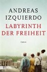 Andreas Izquierdo - Labyrinth der Freiheit