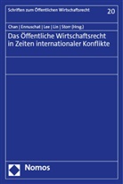 Chen-Jung Chan, J&ouml;rg Ennuschat, Chien-Liang Lee, Chien-Liang Lee u a, Yuh-May Lin, Stefan Storr - Das &Ouml;ffentliche Wirtschaftsrecht in Zeiten internationaler Konflikte