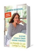 Karin Kuschik - Kleine Storys &uuml;ber gro&szlig;e Themen
