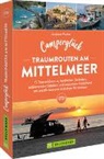 Andreas Fischer, Andreas (Dr.) Fischer - Campergl&uuml;ck Traumrouten am Mittelmeer 15 Tourenideen zu Traumstr&auml;nden, pulsierenden St&auml;dten und einsamen Hinterland Westliches und &ouml;stliches Mittelmeer