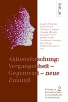 Christine Lechner, Christine Lechner u a, Claudia Mewald, Susanne Oyrer, Franz Rauch, Renata Scaratti-Zanin... - Aktionsforschung: Vergangenheit - Gegenwart - 'neue' Zukunft
