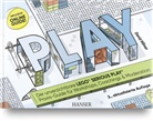 David Hillmer - PLAY! Der unverzichtbare LEGO&reg; SERIOUS PLAY&reg; Praxis-Guide f&uuml;r Workshops, Coachings und Moderation