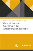 B&auml;hr, Matthias Ernst B&auml;hr, Matthias Ernst B&auml;hr, S&ouml;lch, Dennis S&ouml;lch - Geschichte und Gegenwart der Erziehungsphilosophie