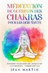 Jean Martin - M&eacute;ditation de gu&eacute;rison des chakras pour les d&eacute;butants