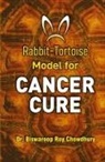 Biswaroop Roy Chowdhury - Rabbit-Tortoise Model for Cancer Cure