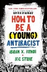 Ibram X Kendi, Ibram X. Kendi, Nic Stone - How to Be a (Young) Antiracist