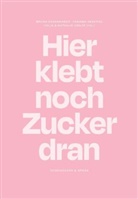 Bruna Casagrande, Nathalie Noorlander, Senkpie, Fabiana Senkpiel, Celia Sidler, Celia und Nathalie Sidler... - Hier klebt noch Zucker dran