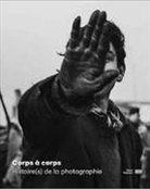 Sous La Directi - Corps &agrave; corps : histoire(s) de la photographie