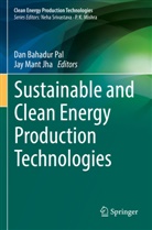 Dan Bahadur Pal, Jay Mant Jha, Mant Jha, Dan Bahadur Pal - Sustainable and Clean Energy Production Technologies