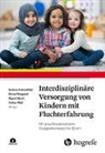 Sigrid Aberl, Sigrid Aberl u a, Andrea Hahnefeld, Volker Mall, Elena Weigand - Interdisziplin&auml;re Versorgung von Kindern mit Fluchterfahrung