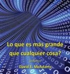 David E. McAdams - Lo que es m&aacute;s grande que cualquier cosa?