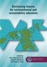 Peter Blaze Corcoran, Arjen E J Wals, Arjen E. J. Wals, Joseph P Weakland, Joseph P. Weakland - Envisioning Futures for Environmental and Sustainability Education